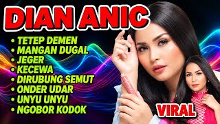 TETEP DEMEN - DIAN ANIC ‼️ FULL ALBUM DIAN ANIC 