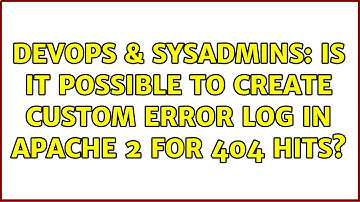 DevOps & SysAdmins: Is it possible to create Custom Error Log in Apache 2 for 404 hits?