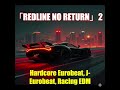 REDLINE NO RETURN 2 이니셜d 頭文字ｄ Initiald Nonstopmix Eurobeat Jpop Racing Music Aimusic mp3