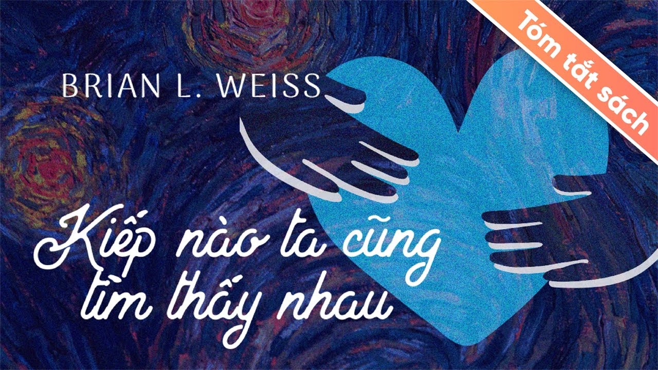 [Tóm Tắt Sách] Kiếp Nào Ta Cũng Tìm Thấy Nhau