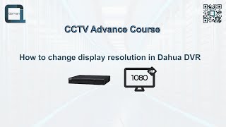 14 CCTV Advance Course ( How to change Display Resolution of Dahua DVR XVR CCTV security camera )