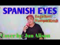 SPANISH EYES- Engelbert Humperdinck (cover by Jun Alison)