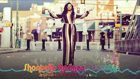 Shontelle Norman-Beatty - Jesus Will Fix It (Troub...