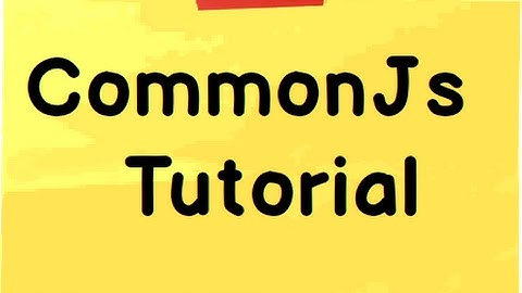 CommonJs  module Tutorial
