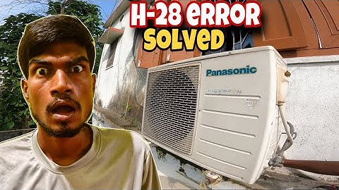 Panasonic Inverter AC H 28 error problem solved in Hussain Chowk Supaul - EHSAN