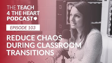 103: 7 Tips to Reduce Chaos During Classroom Transitions