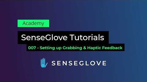 SenseGlove UE Tutorial 07 | Setting up Grabbing & Haptic Feedback