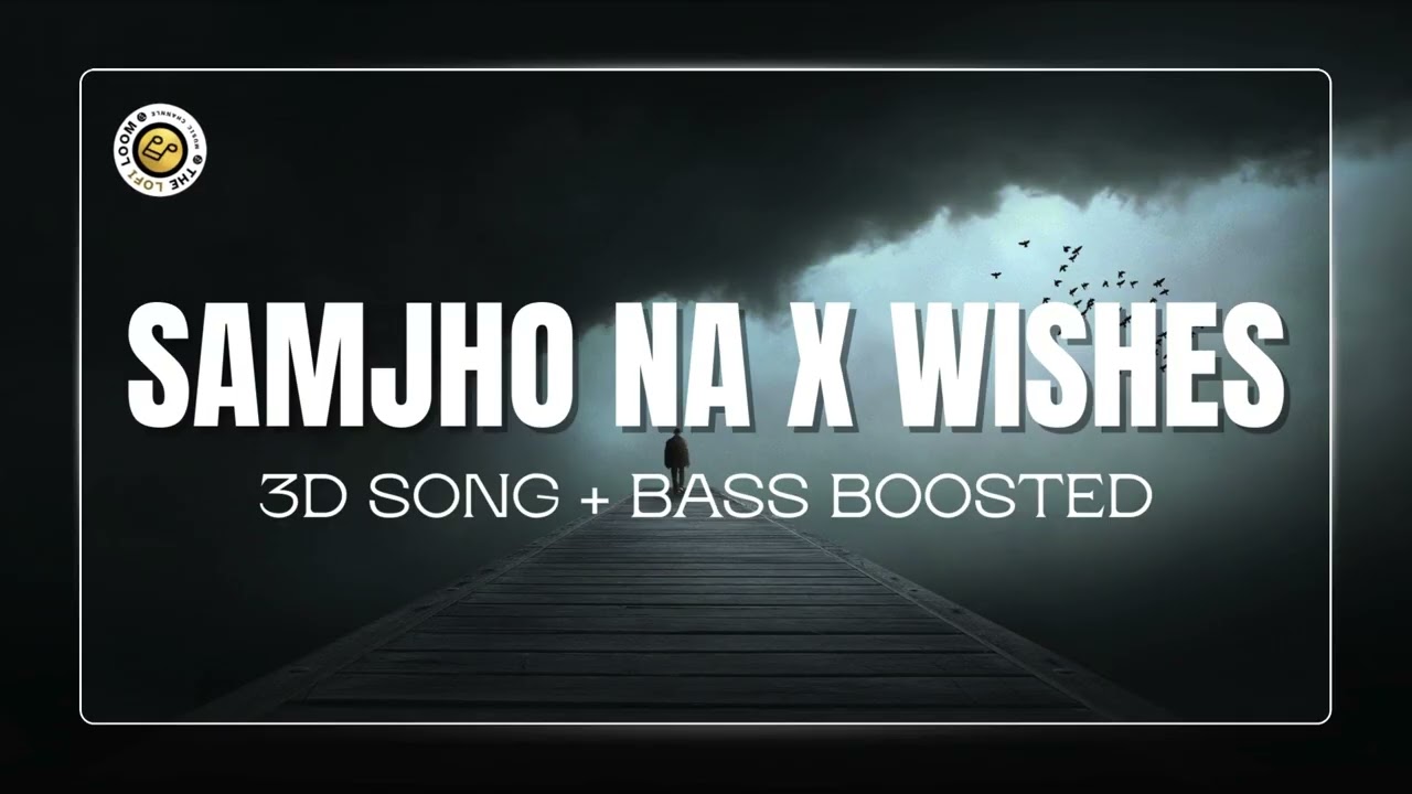 Sahiba x Samjho Na Mashup | 3D Song | Sad Song | Slowed and Reverb | The Lofi Loom 🎶