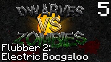 Dwarves vs Zombies [Part 5] - Flubber 2: Electric Boogaloo