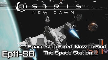 Osiris Ep11 S8 - Space Ship Fixed, Now to the Space Station