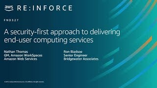 AWS re:Inforce 2019: A Security-First Approach to Delivering End-User Computing Services (FND327)