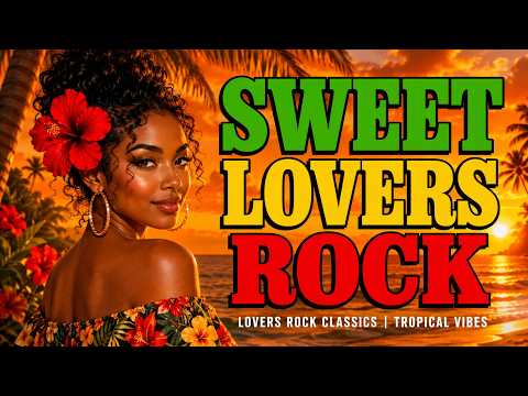 Sweet Lovers Rock 🌴 ❤️💛💚 | Classic Lovers Rock Reggae Mix 2026 | Smooth Female Reggae Vibes