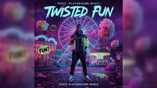 Twisted Fun - Toxic Playground R&B • Trap Soul • Urban Toxic Love • Hood Anthems