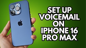 How to Set Up Voicemail on iPhone 16 Pro Max