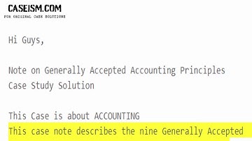 Note on Generally Accepted Accounting Principles Case Study Help - Caseism.com