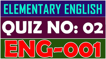 ENG001 Quiz No 2 | Elementary English Quiz No 02 | By Anjam Hussain