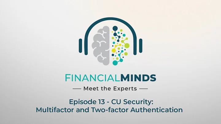 Financial Minds: Meet the Experts Episode 13 - CU Security: MFA and 2FA