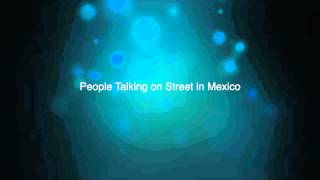 Mexico Sound Effect: People Talking on Street