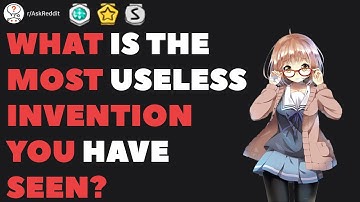 WHAT IS THE MOST USELESS INVENTION YOU HAVE SEEN? (r/AskReddit | Reddit Stories)