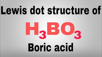 Lewis dot structure of H3BO3 | Boric acid lewis dot structure