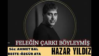 Hazar Yıldız - Feleğin Çarkı Böyleymiş