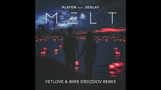 Platon feat. Joolay - Melt (VetLove & Mike Drozdov Remix)