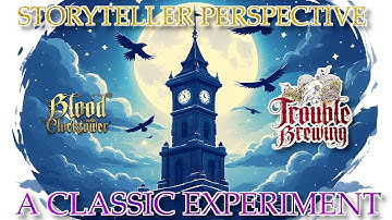 Blood on the Clocktower: Storyteller Perspective [Trouble Brewing] - A Classic Experiment