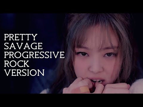 Blackpink Pretty Savage Progressive Rock Version