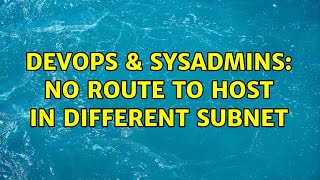 DevOps & SysAdmins: No route to host in different subnet (2 Solutions!!)