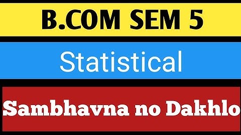 B.COM SEM 5 Statistic Sambhavna no Dakhlo|Su Education