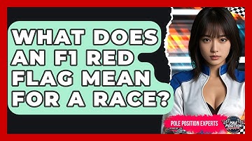 What Does An F1 Red Flag Mean For A Race? - Pole Position Experts