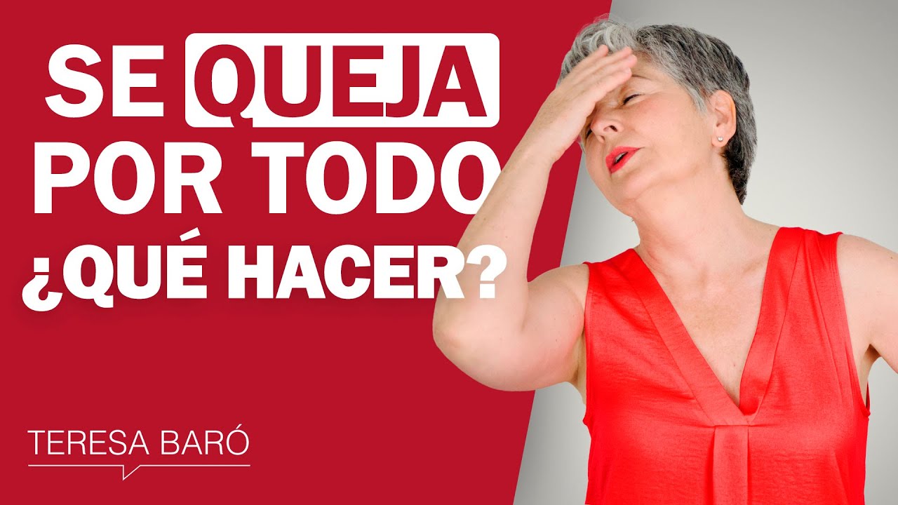 Qué hacer cuando alguien se queja por todo