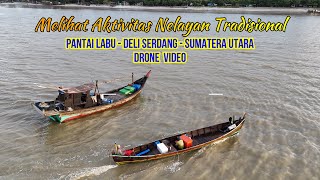 DRONE AKTIVITAS NELAYAN TRADISIONAL PANTAI LABU DELI SERDANG SUMATERA UTARA