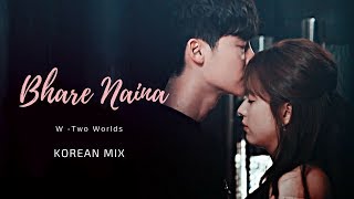 | Bhare Naina | W- Two Worlds | Korean Mix