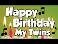 Happy Birthday My Twins! A Happy Birthday Song!