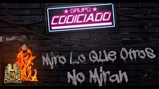 Vignette de la vidéo "15. Grupo Codiciado - Miro Lo Que Otros No Miran [Official Audio]"