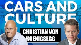Cars and Culture #25 - Koenigsegg Automotive AB CEO & Founder Christian von Koenigsegg