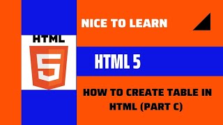 How to create Table in HTML  (Part C)