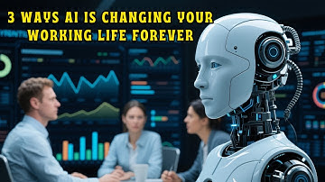 TECHNOLOGY FUTURE: 3 ways AI is changing your working life forever