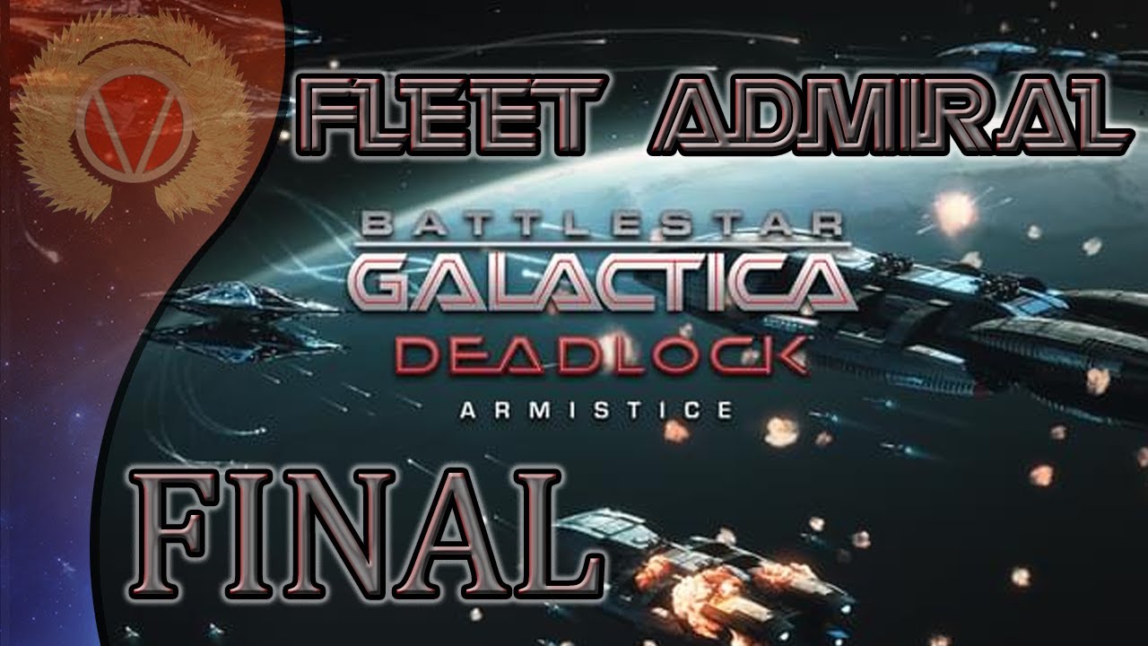 Battlestar Galactica Deadlock Armistice Fleet Admiral FINAL (The Last ...