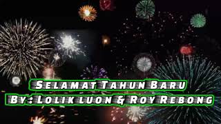 Selamat Tahun Baru - Lolik luon \u0026 Roy Rebong (official lirik video) - Lagu terbaru Tahun baru 2021