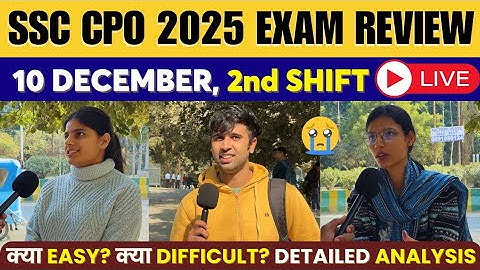 SSC CPO 2025 Exam Analysis Today | SSC CPO 10 December 2025 2nd Shift | SSC CPO Exam Review Today