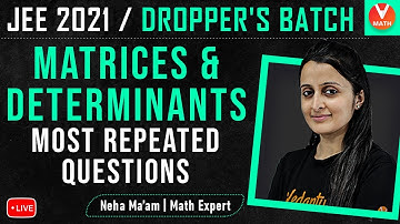 Matrices and Determinants IIT JEE | Most Repeated Questions | JEE Maths | JEE 2021 | Vedantu