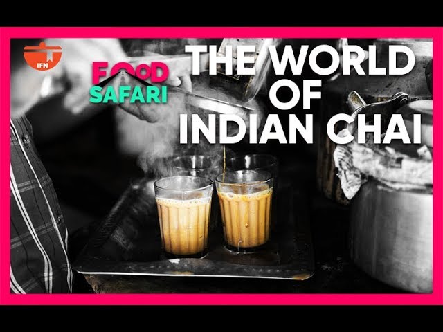 The World Of Indian Chai | Types Of Tea in India | IFN Food Safari #31DaysofChai | India Food Network