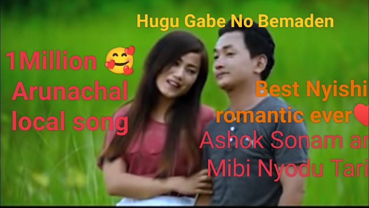 Ashok Sonam and Mibi Nyodu song Hugu gabe no benmaden best Arunachal romantic ever