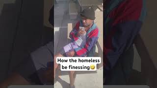 How the homeless be finessing🤣