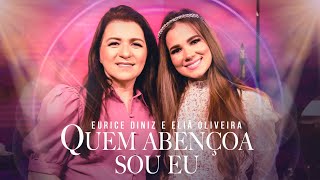 Eurice Diniz & Eliã Oliveira | Quem Abençoa Sou Eu Eurice Diniz e Amigos #MKNetwork chords