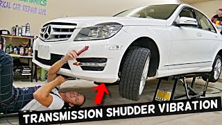 MERCEDES C CLASS TRANSMISSION VIBRATES SHUDDER W203 W204 W205 C180 C200 C220 C230 C250 C280 C300