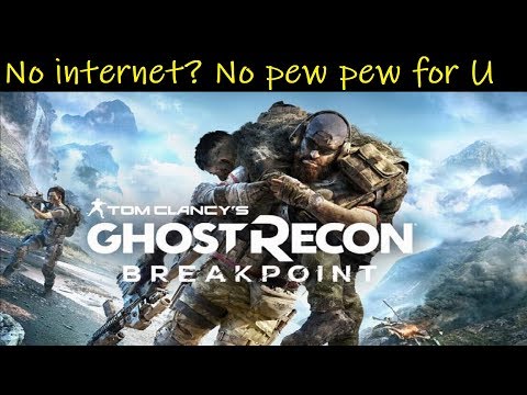 Ghost Recon Breakpoint | A Persistent Internet Connection Is Required