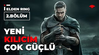 YENİ KILICIM ÇOK GÜÇLÜ! - 2.BÖLÜM [ELDEN RING TÜRKÇE]